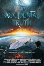 Watch Accidental Truth: UFO Revelations Zumvo
