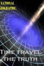 Watch National Geographic Time Travel The Truth Zumvo