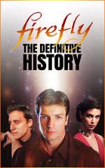Watch Firefly: The Definitive History Zumvo