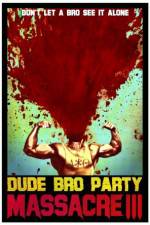 Watch Dude Bro Party Massacre III Zumvo