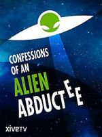 Watch Confessions of an Alien Abductee Zumvo