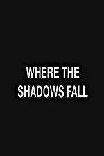 Watch Where the Shadows Fall Zumvo