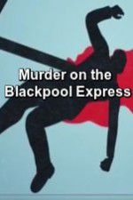 Watch Murder on the Blackpool Express Zumvo