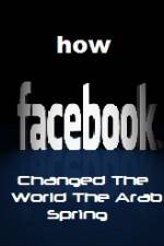 Watch How FaceBook Changed The World The Arab Spring Zumvo