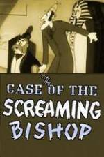 Watch The Case of the Screaming Bishop Zumvo