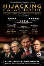 Watch Hijacking Catastrophe 911 Fear & the Selling of American Empire Zumvo