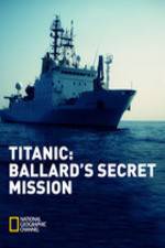 Watch Titanic: Ballard's Secret Mission Zumvo