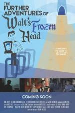 Watch The Further Adventures of Walt\'s Frozen Head Zumvo