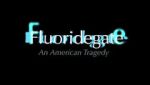 Watch Fluoridegate: an American Tragedy Zumvo