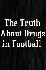 Watch The Truth About Drugs in Football Zumvo