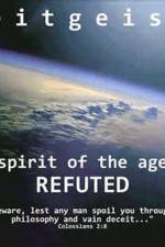 Watch Zeitgeist The Spirit Of The Age Refuted Zumvo