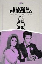 Watch Elvis & Priscilla: Conditional Love Zumvo