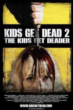 Watch Kids Get Dead 2: The Kids Get Deader Zumvo
