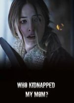 Watch Who Kidnapped My Mom? Zumvo