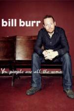 Watch Bill Burr You People Are All the Same Zumvo