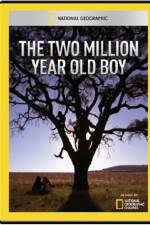 Watch National Geographic The 2 Million Year Old Boy Zumvo