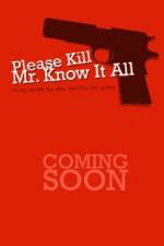 Watch Please Kill Mr Know It All Zumvo