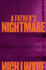 Watch A Father\'s Nightmare Zumvo