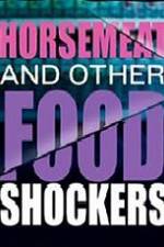 Watch Horsemeat And Other Food Shockers Zumvo