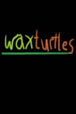 Watch Wax Turtles Zumvo