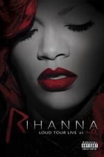 Watch Rihanna: Loud Tour Live at the O2 Zumvo