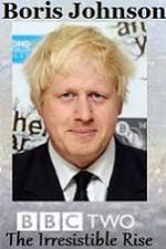 Watch Boris Johnson The Irresistible Rise Zumvo