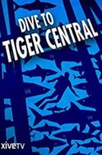 Watch Dive to Tiger Central Zumvo