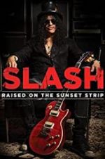 Watch Slash: Raised on the Sunset Strip Zumvo