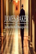 Watch James Baker: The Man Who Made Washington Work Zumvo