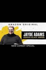 Watch Jayde Adams: Serious Black Jumper Zumvo