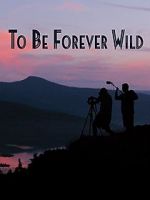 Watch To Be Forever Wild Zumvo