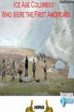 Watch Ice Age Columbus Who Were the First Americans Zumvo