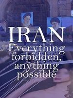 Watch Iran: Everything Forbidden, Anything Possible Zumvo