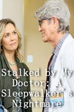 Watch Stalked by My Doctor: A Sleepwalker\'s Nightmare Zumvo