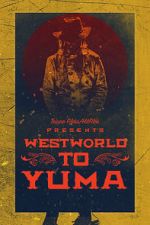 Watch Westworld to Yuma Zumvo