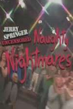 Watch Jerry Springer  Uncensored Naughty Nightmares Zumvo