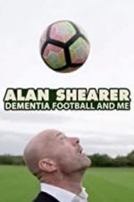 Watch Alan Shearer: Dementia, Football & Me Zumvo