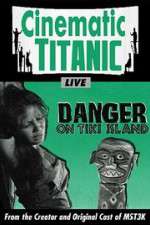 Watch Cinematic Titanic: Danger on Tiki Island Zumvo