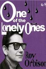 Watch Roy Orbison: One of the Lonely Ones Zumvo