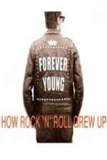 Watch Forever Young: How Rock \'n\' Roll Grew Up Zumvo