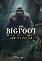 Watch The Bigfoot of Bailey Colorado and Its Portal Zumvo