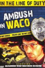 Watch Ambush in Waco In the Line of Duty Zumvo