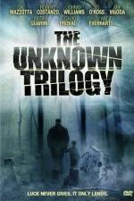 Watch The Unknown Trilogy Zumvo