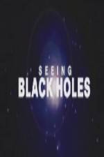 Watch Science Channel Seeing Black Holes Zumvo