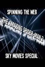 Watch Amazing Spider-Man 2 Spinning The Web Sky Movies Special Zumvo