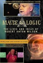 Watch Maybe Logic: The Lives and Ideas of Robert Anton Wilson Zumvo