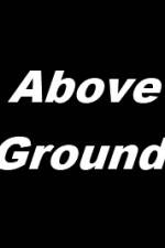 Watch Above Ground Zumvo