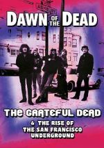 Watch Dawn of the Dead: The Grateful Dead & the Rise of the San Francisco Underground Zumvo