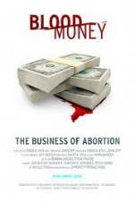 Watch Blood Money: The Business of Abortion Zumvo