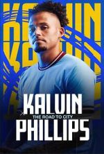 Watch Kalvin Phillips: The Road to City Zumvo